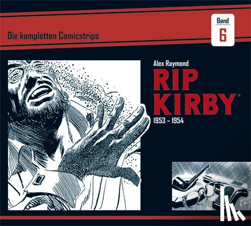 Raymond, Alex, Greene, Ward, Dickenson, Fred - Rip Kirby: Die kompletten Comicstrips / Band 6 1953 - 1954