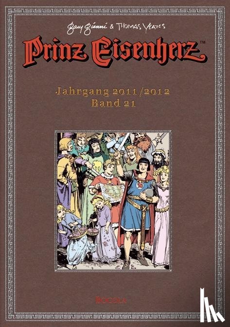  - Prinz Eisenherz. Gianni & Yeates Bd. 21: Jahrgang 2011/2012