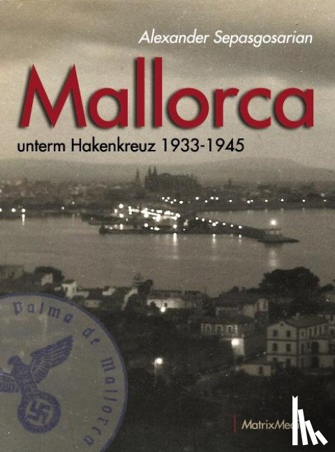 Sepasgosarian, Alexander - Mallorca unterm Hakenkreuz