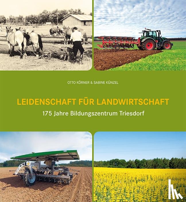 Körner, Otto, Künzel, Sabine - Leidenschaft für Landwirtschaft