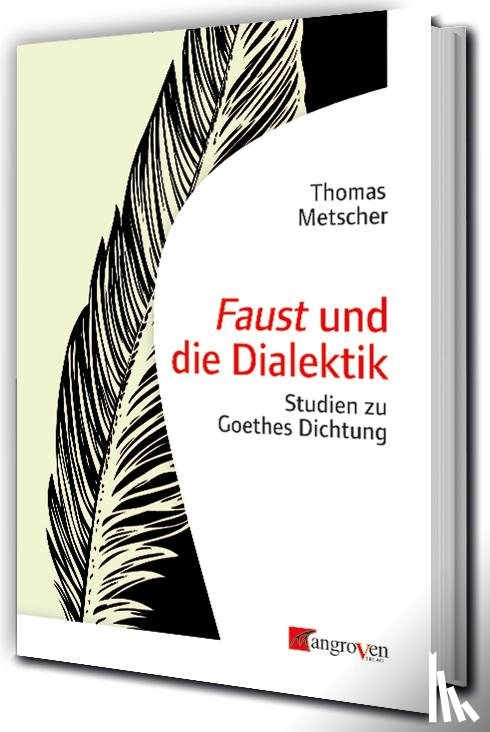 Metscher, Thomas - Faust und die Dialektik