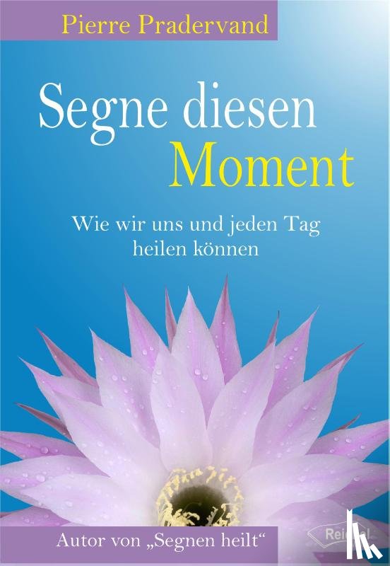 Pradervand, Pierre - Segne diesen Moment