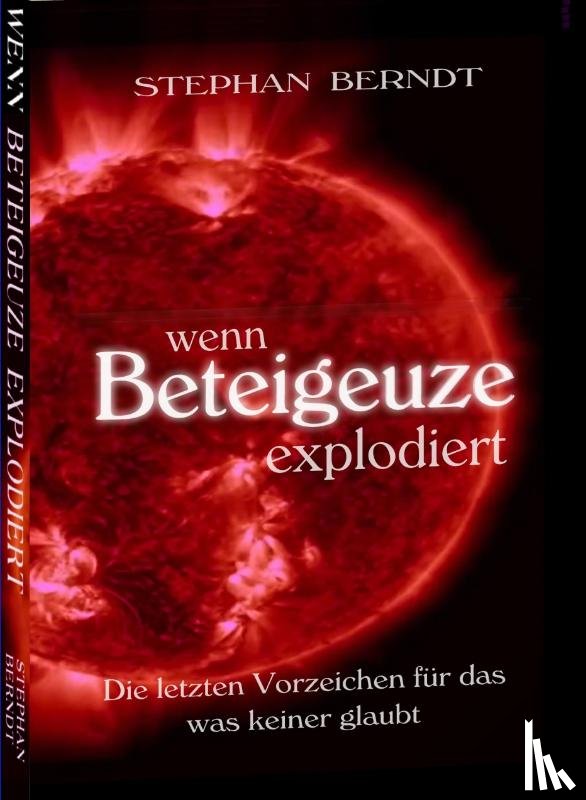 Berndt, Stephan - Wenn Beteigeuze explodiert
