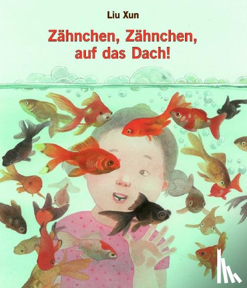 Xun, Liu - Zähnchen, Zähnchen, auf das Dach!