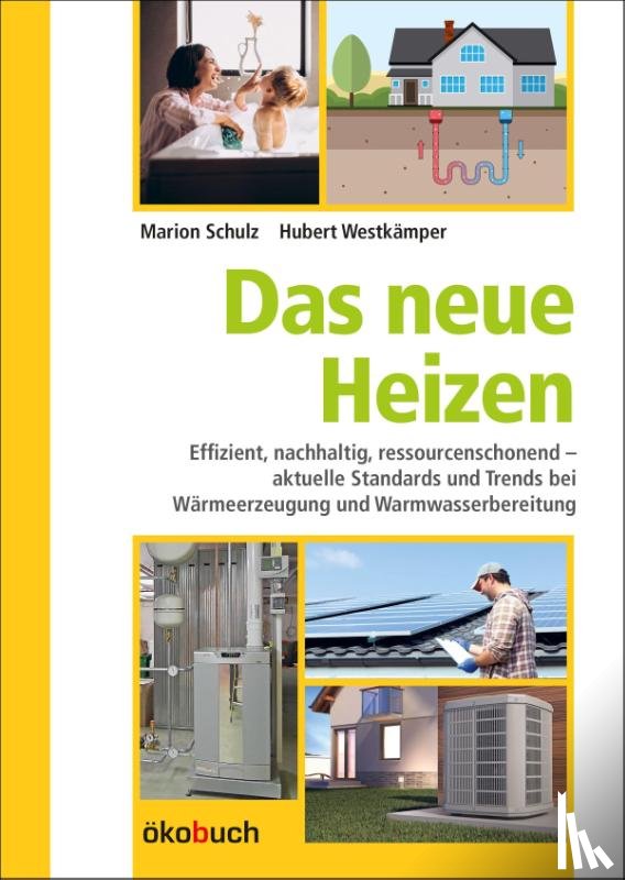 Schulz, Marion, Westkämper, Hubert - Das neue Heizen