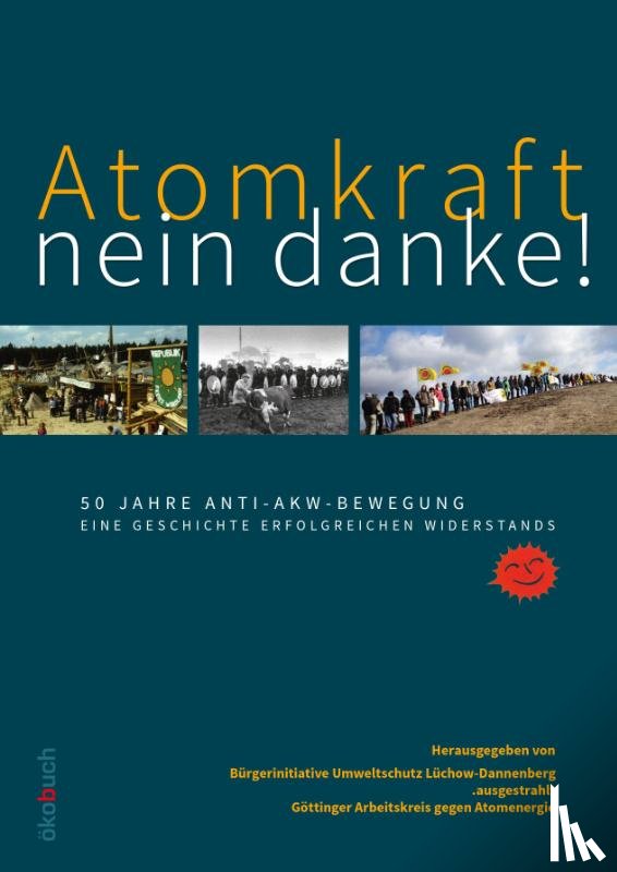  - Atomkraft - nein danke! 50 Jahre Anti-AKW-Bewegung