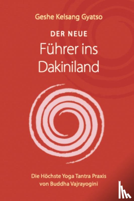 Gyatso, Geshe Kelsang - Der neue Führer ins Dakiniland