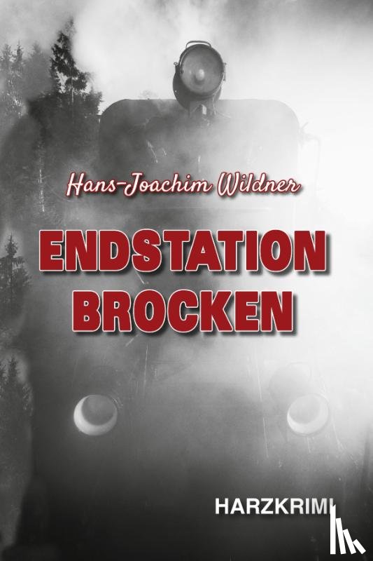 Wildner, Hans-Joachim - Endstation Brocken