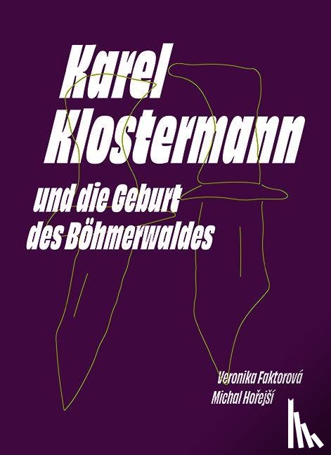 Faktorová, Veronika, Ho¿ej¿í, Michal - Karel Klostermann und die Geburt des Böhmerwaldes