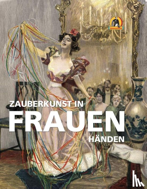  - Zauberkunst in Frauenhänden