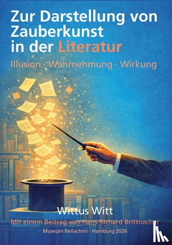 Witt, Wittus, Brittnacher, Hans Richard - Zur Darstellung von Zauberkunst in der Literatur