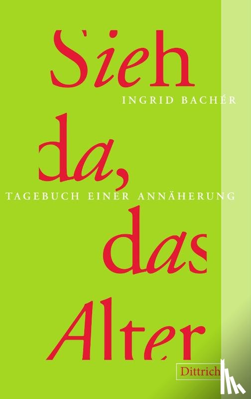 Bachér, Ingrid - Sieh da, das Alter