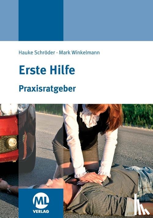 Schröder, Hauke, Winkelmann, Mark - Praxisratgeber Erste Hilfe