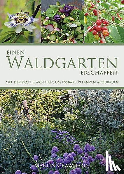 Crawford, Martin - Einen Waldgarten erschaffen