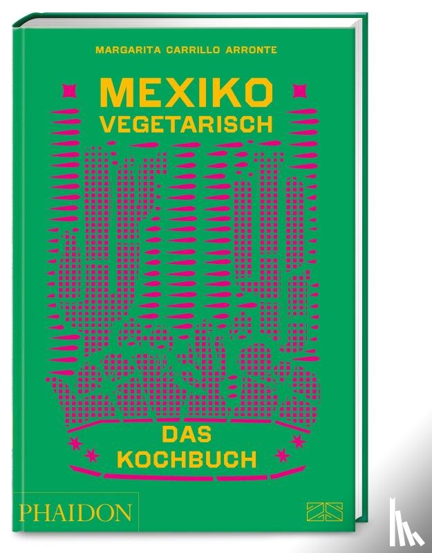 Carrillo Arronte, Margarita - Mexiko vegetarisch - Das Kochbuch