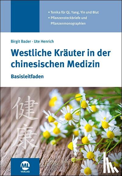 Bader, Birgit, Henrich, Ute - Westliche Kräuter in der chinesischen Medizin