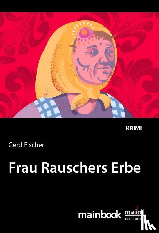 Fischer, Gerd - Frau Rauschers Erbe