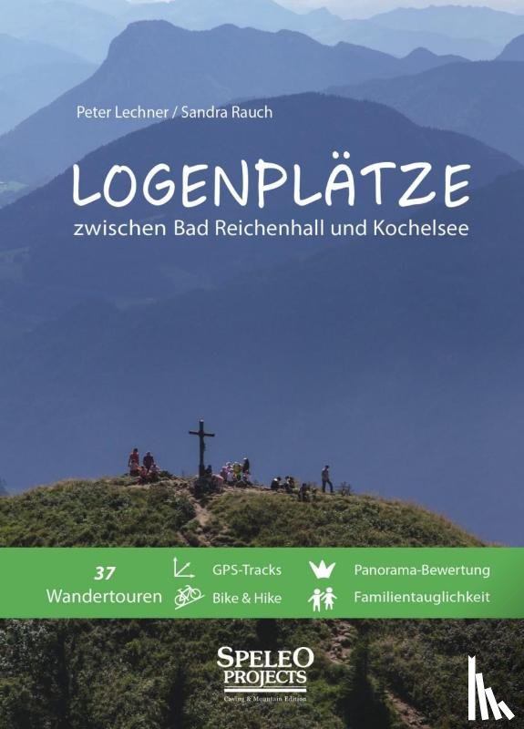 Lechner, Peter, Rauch, Sandra - Logenplätze zwischen Bad Reichenhall und Kochelsee