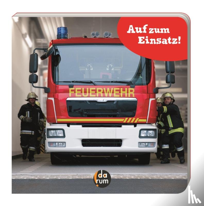 Hopf, Kathrin - Die Feuerwehr - Auf zum Einsatz!