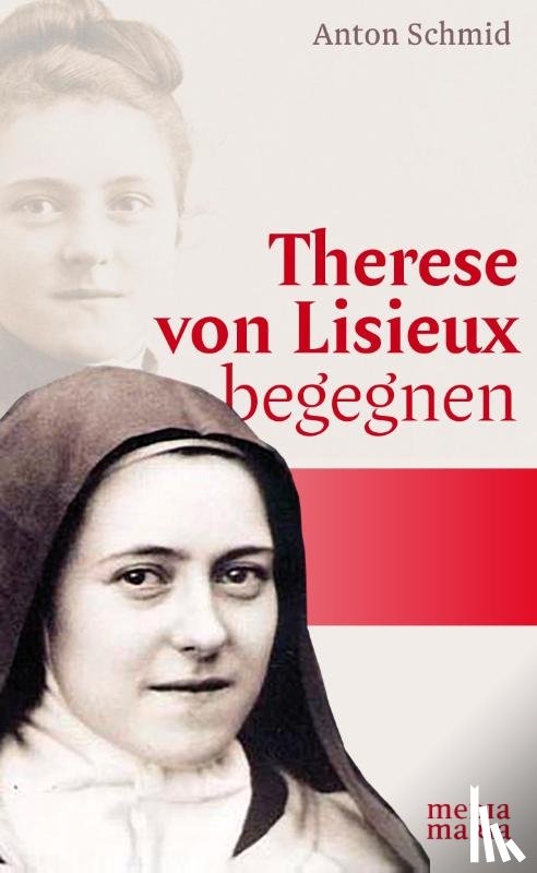 Schmid, Anton - Therese von Lisieux begegnen