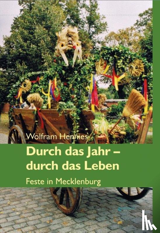 Hennies, Wolfram - Durch das Jahr - durch das Leben. Feste in Mecklenburg