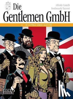 Castelli, Alfredo, Tacconi, Ferdinando - Die Gentlemen GmbH - Gesamtausgabe. Band 1: Im Auftrag Ihrer Majestät