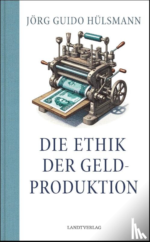 Hülsmann, Guido - Die Ethik der Geldproduktion