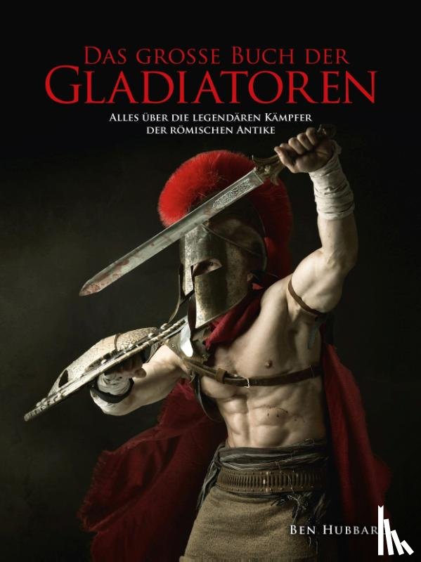 Ben, Hubbard - Das große Buch der Gladiatoren