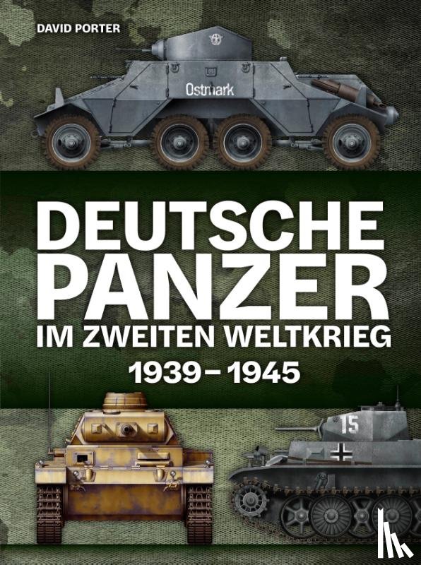 Porter, David - Deutsche Panzer im Zweiten Weltkrieg