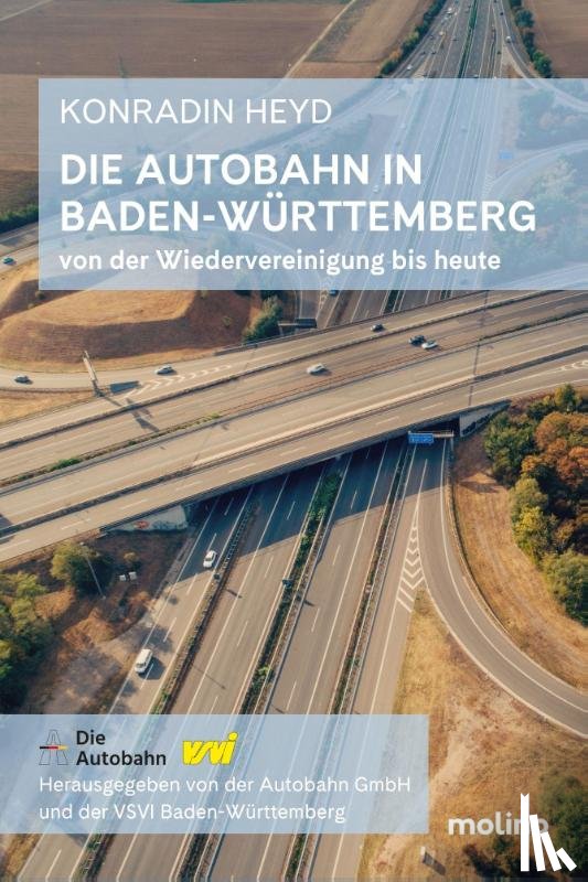 Heyd, Konradin - Die Autobahn in Baden-Württemberg