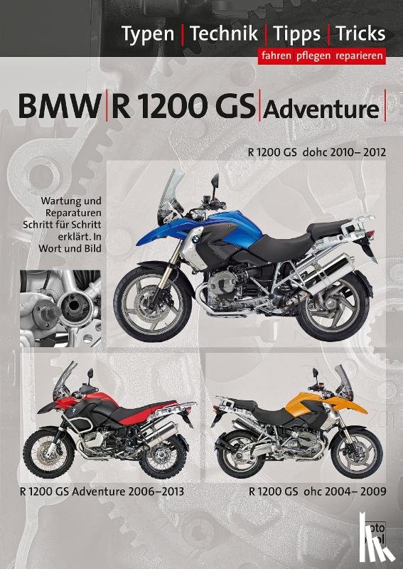 Jung, Thomas, Altmann, Uwe - BMW R1200 GS / Adventure 2004-2012, Typen-Technik-Tipps-Tricks