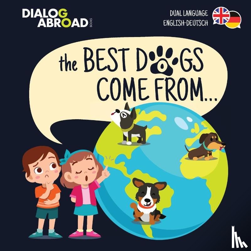 Books, Dialog Abroad - The Best Dogs Come From... (Dual Language English-Deutsch)