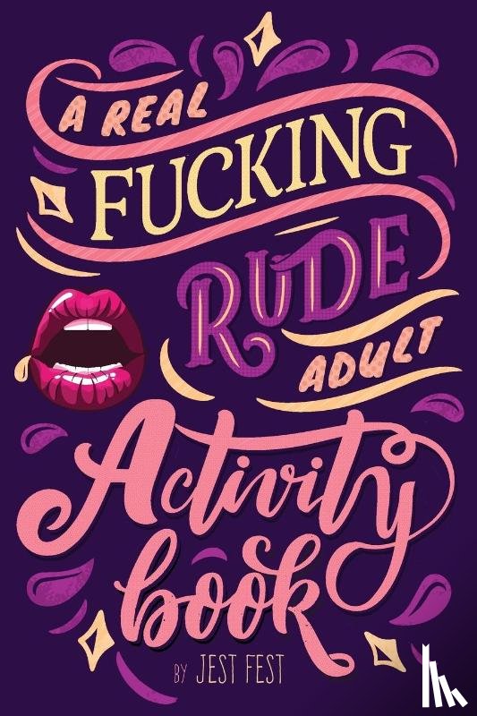Fest, Jest - A Real Fucking Rude Adult Activity Book