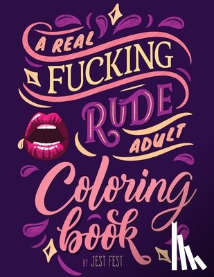 Fest, Jest - A Real Fucking Rude Adult Coloring Book