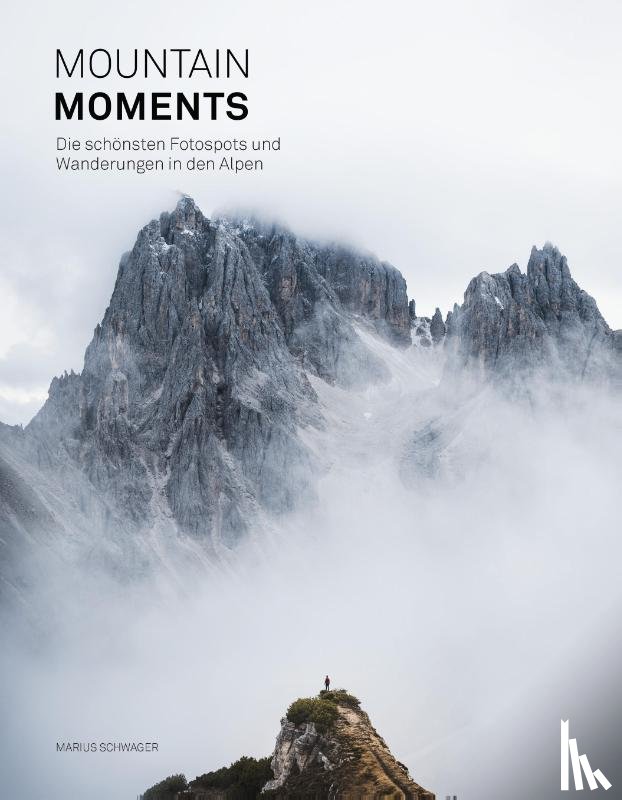  - Mountain Moments: Die schönsten Fotospots und Wanderungen in den Alpen