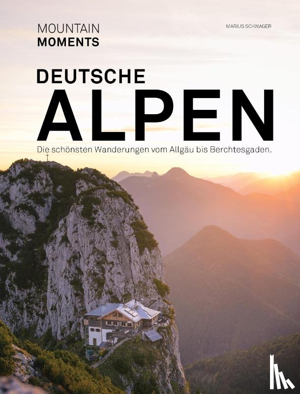  - Deutsche Alpen - Die schönsten Wanderungen und Fotospots vom Allgäu bis Berchtesgaden