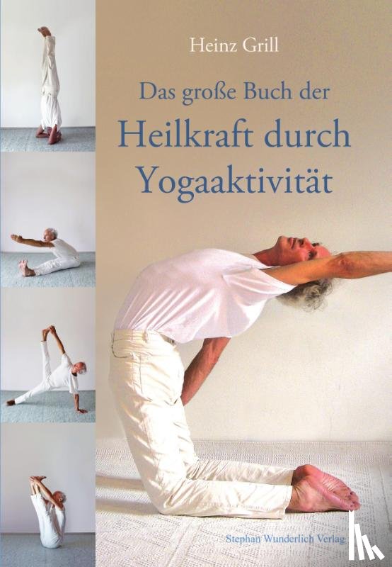 Grill, Heinz - Das große Buch der Heilkraft durch Yogaaktivität