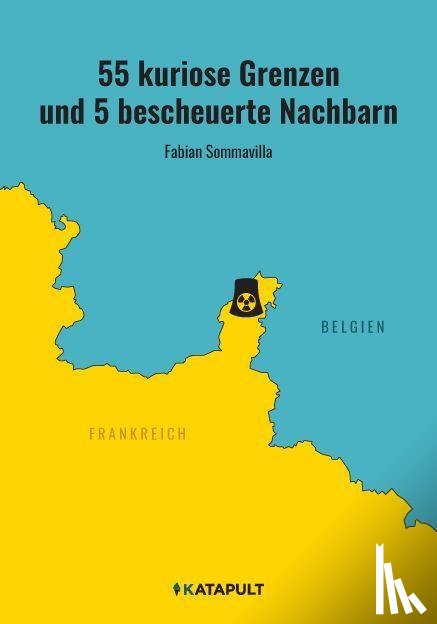 Sommavilla, Fabian - 55 kuriose Grenzen und 5 bescheuerte Nachbarn