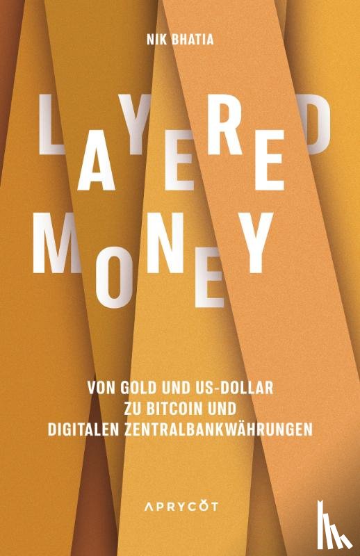 Bhatia, Nik - Layered Money