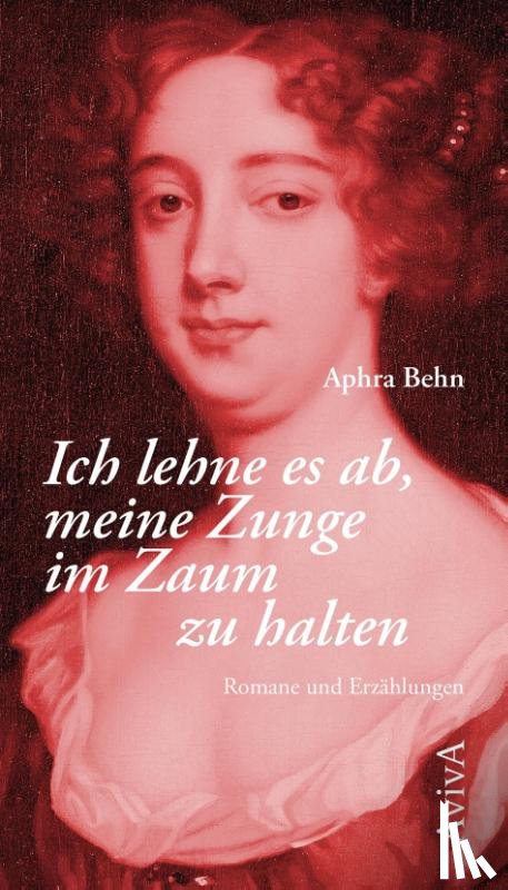 Behn, Aphra - Werke: Ich lehne es ab, meine Zunge im Zaum zu halten (Band 1); Fliegen sollst du (Band 2)