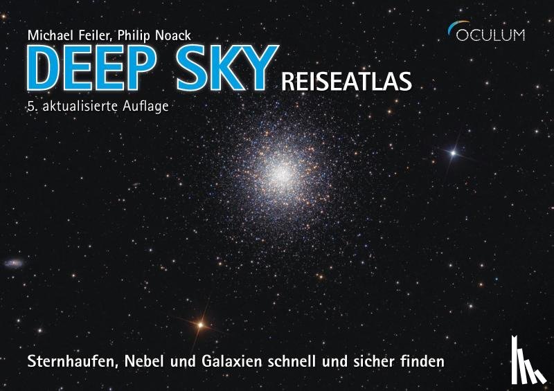 Feiler, Michael, Noack, Philip - Deep Sky Reiseatlas