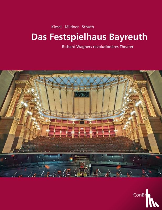 Kiesel, Markus, Mildner, Joachim, Schuth, Dietmar - Das Festspielhaus Bayreuth