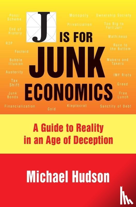 Hudson, Michael - J Is for Junk Economics