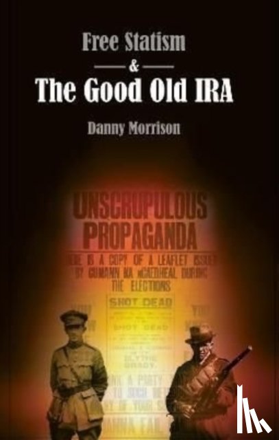 Morrison, Danny - Free Statism and the Good Old IRA