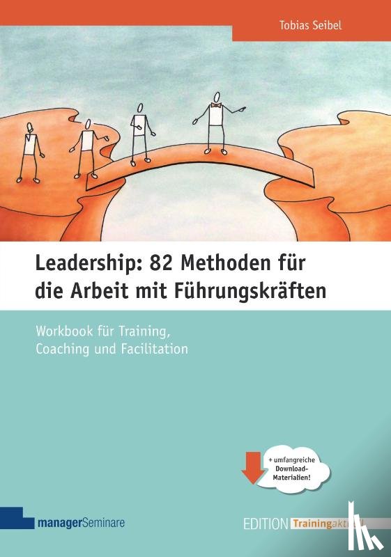 Seibel, Tobias - Leadership: 82 Methoden für die Arbeit mit Führungskräften