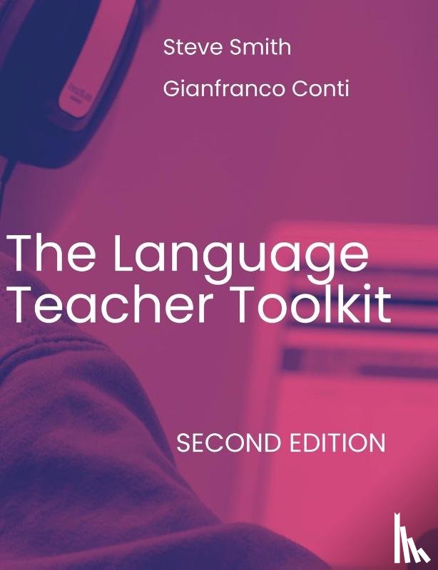 Conti, Dr Gianfranco, Smith, Steve - The Language Teacher Toolkit, Second Edition