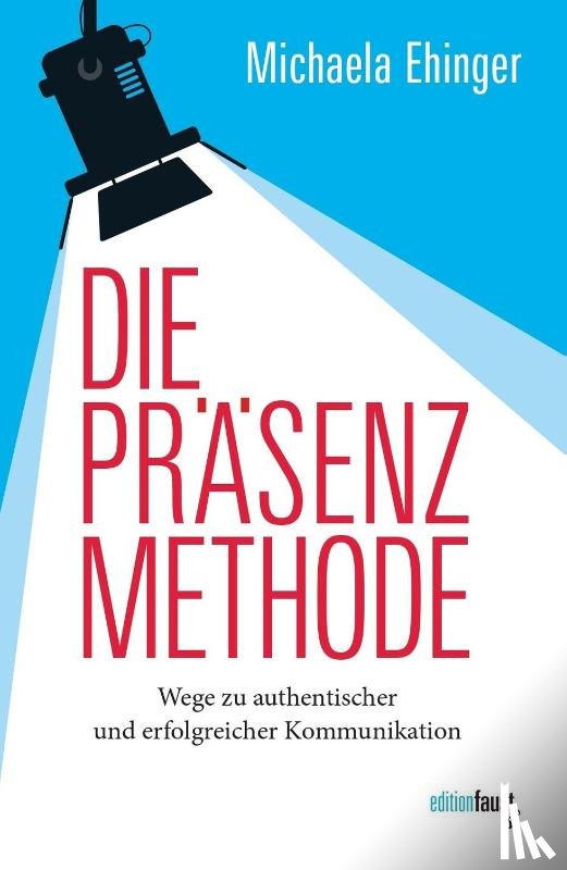 Ehinger, Michaela - Die PRÄSENZ Methode