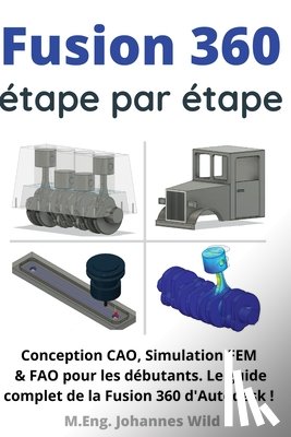 Wild, M. Eng. Johannes - Fusion 360 | étape par étape