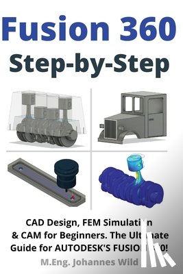 Wild, M. Eng. Johannes - Fusion 360 | Step by Step