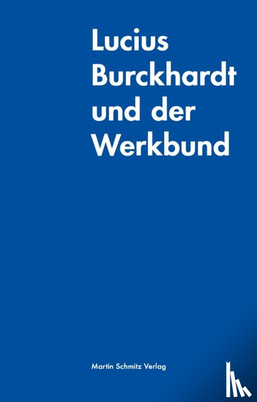 Burckhardt, Lucius - Lucius Burckhardt und der Werkbund